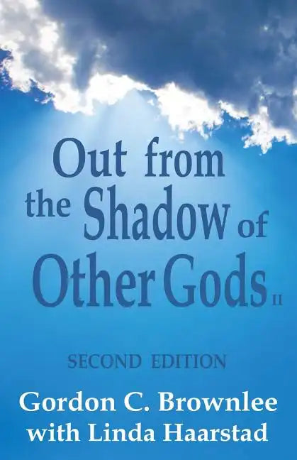 Out From the Shadow of Other Gods II: Second Edition - Paperback