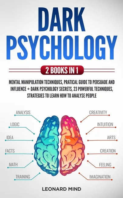 Dark Psychology: 2 books in 1: Mental Manipulation Techniques, Pratical Guide To Persuade and Influence + Dark Psychology Secrets, 23 p - Paperback