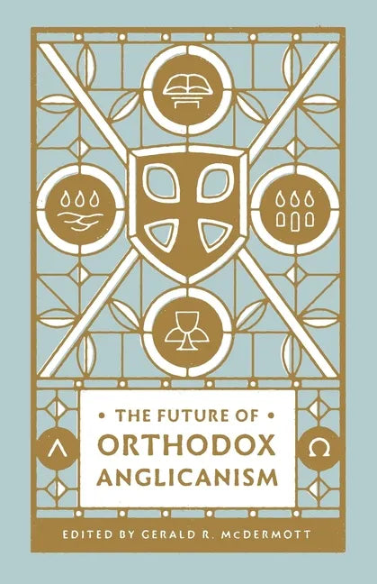 The Future of Orthodox Anglicanism - Paperback