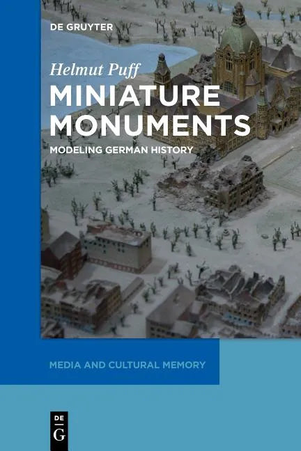 Miniature Monuments: Modeling German History - Paperback