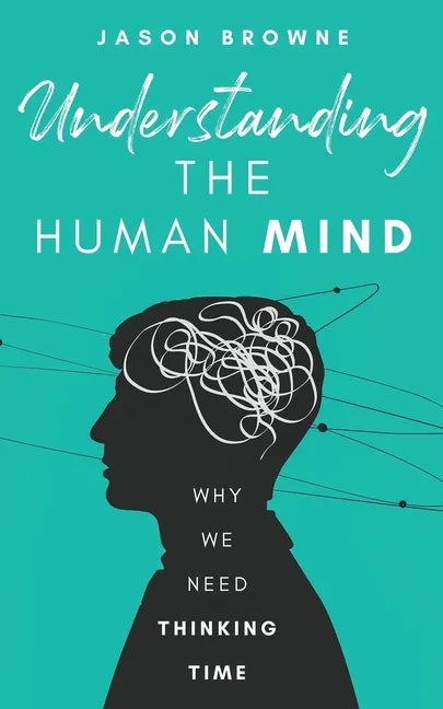 Understanding the Human Mind: Why we need thinking time - Paperback