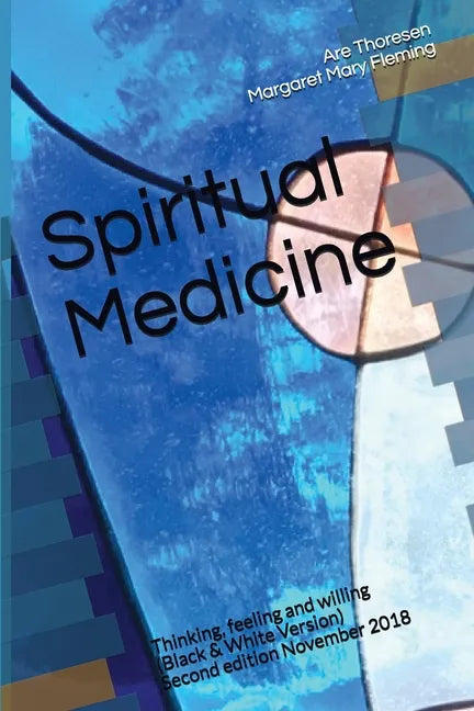 Spiritual Medicine: Thinking, feeling and willing (Black & White Version) - Paperback
