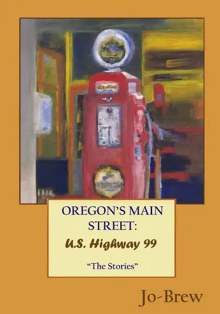 Oregon's Main Street: U.S. Highway 99: 