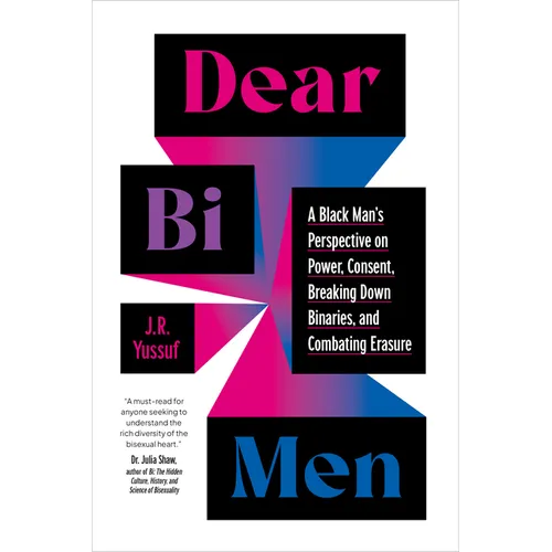 Dear Bi Men: A Black Man's Perspective on Power, Consent, Breaking Down Binaries, and Combating Erasure - Paperback