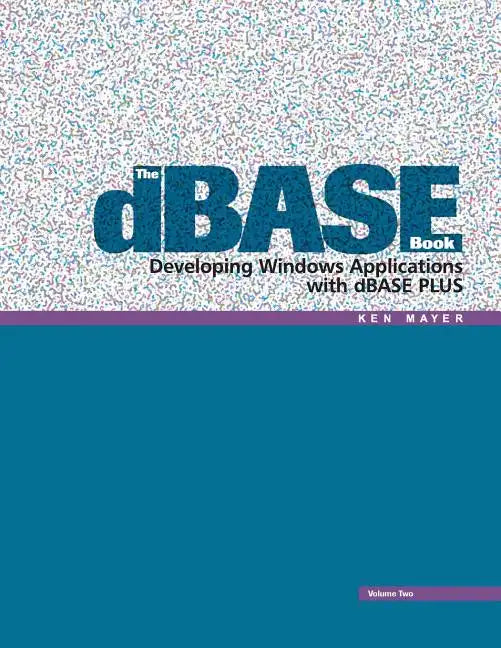The dBASE Book, Vol 2: Developing Windows Applications with dBASE Plus - Paperback