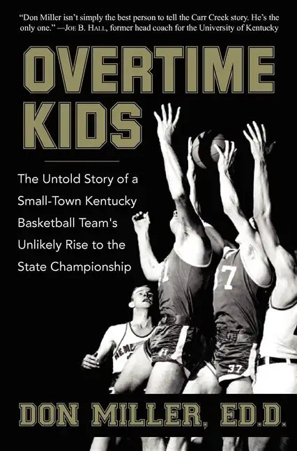 Overtime Kids: The Untold Story of a Small-Town Kentucky Basketball Team's Unlikely Rise to the State Championship - Paperback