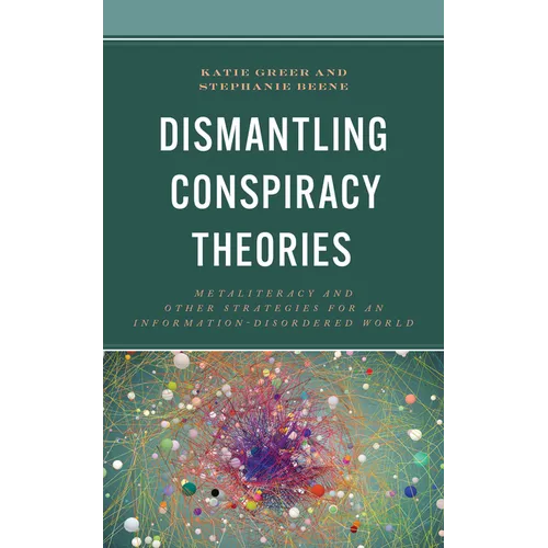 Dismantling Conspiracy Theories: Metaliteracy and other Strategies for an Information-Disordered World - Paperback