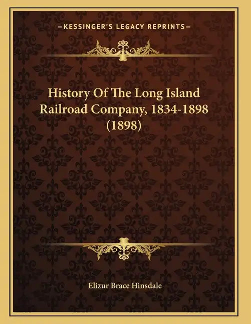History Of The Long Island Railroad Company, 1834-1898 (1898) - Paperback