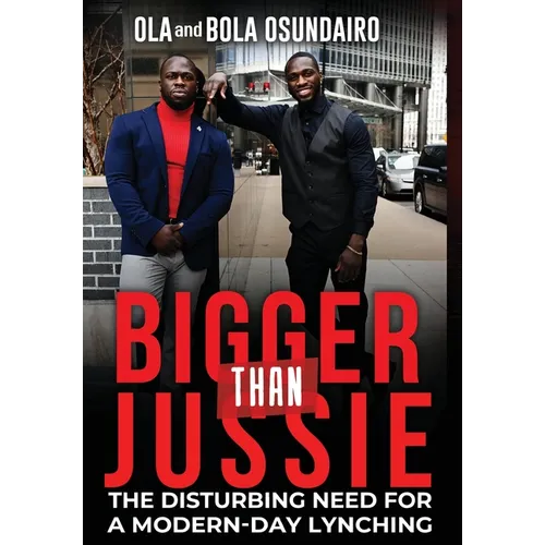 Bigger Than Jussie: The Disturbing Need For A Modern-Day Lynching - Hardcover