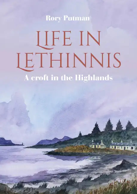 Life in Lethinnis: A Croft in the Highlands - Paperback