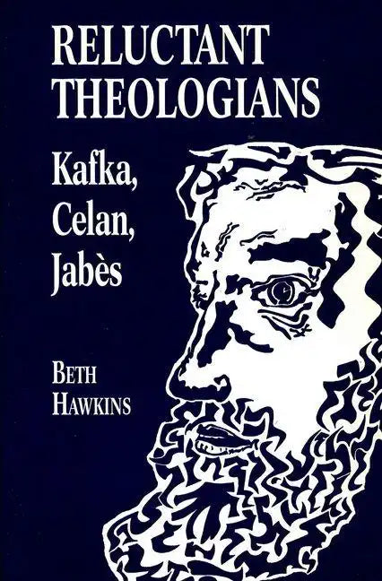Reluctant Theologians: Franz Kafka, Paul Celan, Edmond Jabes - Paperback