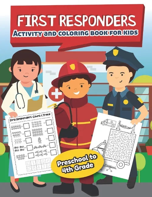 First Responders Activity and Coloring Book for kids Ages 5 and up: Fun for boys and girls, Preschool, Kindergarten - Paperback