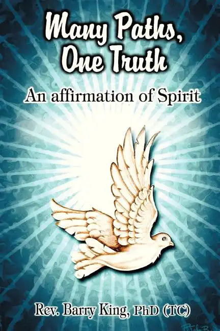 Many Paths, One Truth: An Affirmation of Spirit - Paperback