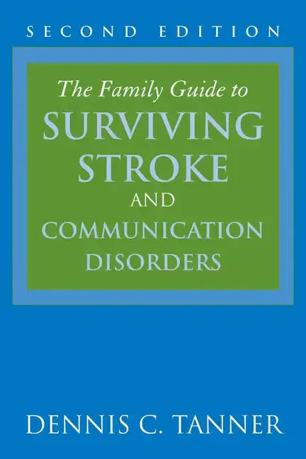 The Family Guide to Surviving Stroke and Communication Disorders - Paperback