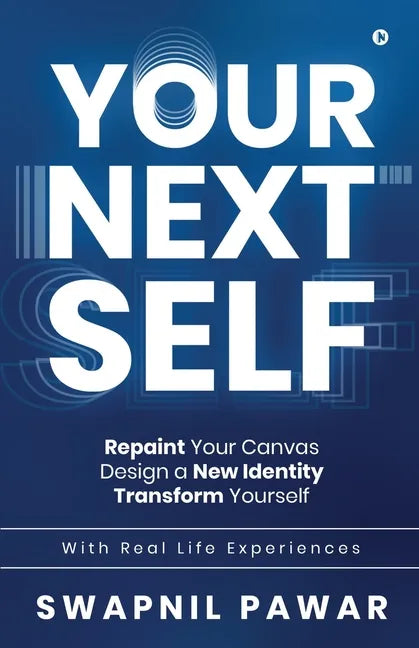 Your Next Self: Repaint Your Canvas. Design a New Identity. Transform Yourself. - Paperback