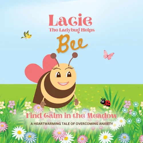 Lacie the Ladybug Helps Bee Find Calm in the Meadow - Paperback