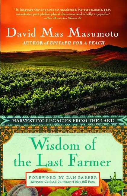 Wisdom of the Last Farmer: Harvesting Legacies from the Land - Paperback