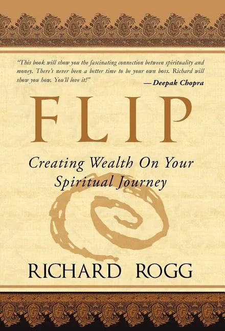 Flip, Creating Wealth on Your Spiritual Journey - Hardcover