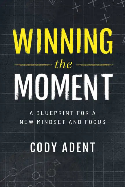 Winning the Moment: A Blueprint for a New Mindset and Focus - Paperback