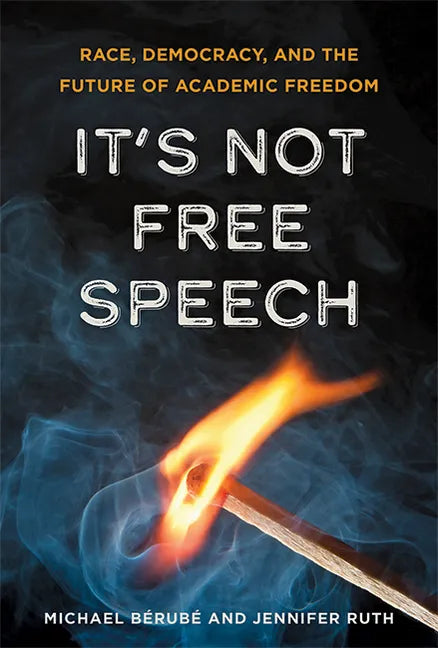 It's Not Free Speech: Race, Democracy, and the Future of Academic Freedom - Hardcover