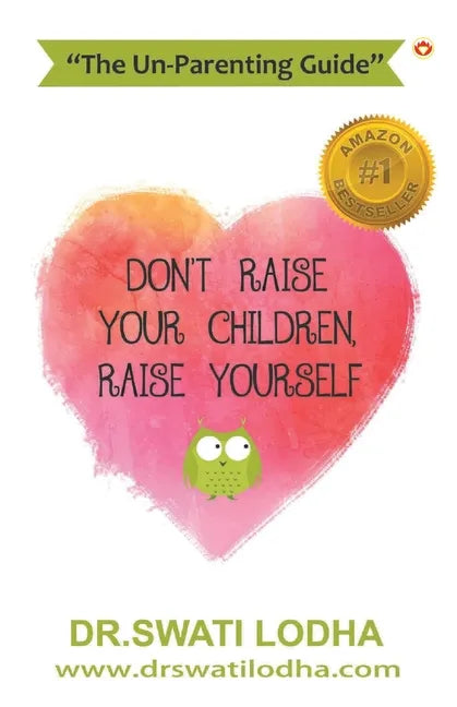 Don't Raise Your Children, Raise Yourself - Paperback
