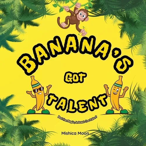 Banana's Got Talent: A Celebration of Talent - Paperback