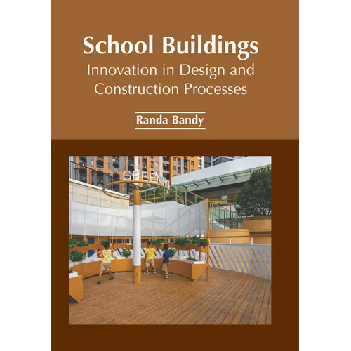 School Buildings: Innovation in Design and Construction Processes - Hardcover
