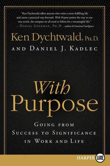 With Purpose: Going from Success to Significance in Work and Life - Paperback