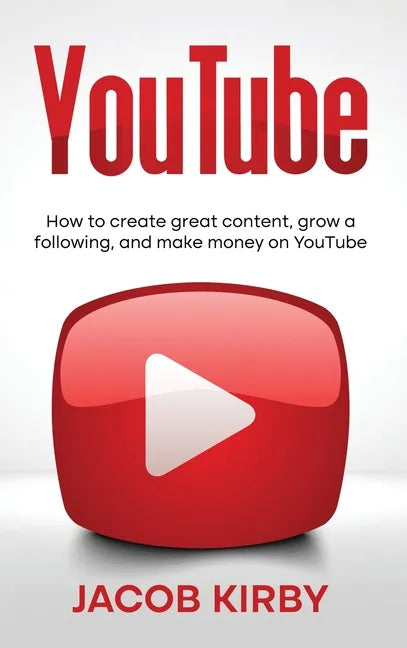 YouTube: How to create great content, grow a following, and make money on YouTube - Hardcover