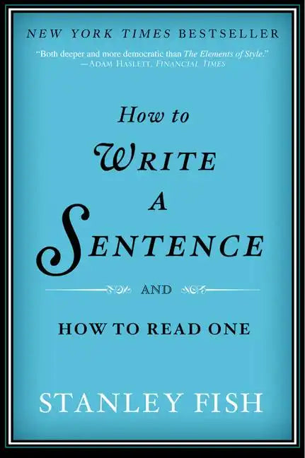 How to Write a Sentence: And How to Read One - Paperback