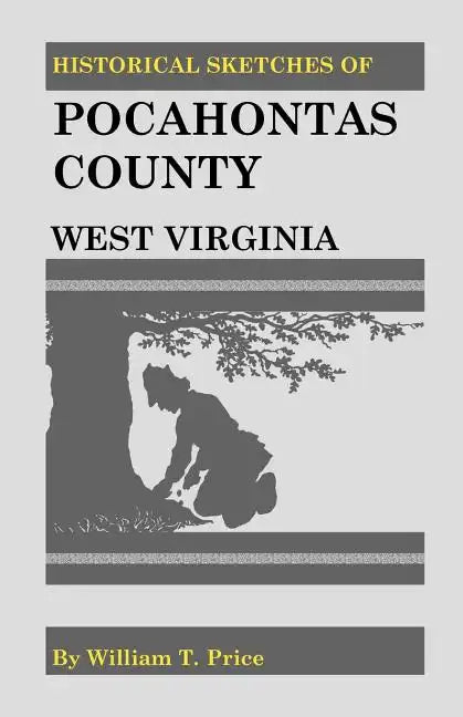 Historical Sketches of Pocahontas County, West Virginia - Paperback