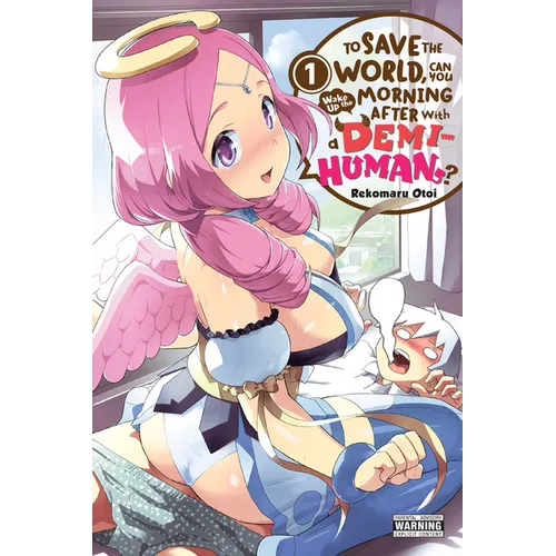 To Save the World, Can You Wake Up the Morning After with a Demi-Human?, Vol. 1: Volume 1 - Paperback