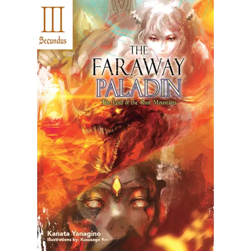 The Faraway Paladin: The Lord of the Rust Mountains: Secundus (Light Novel): Volume 4 - Hardcover