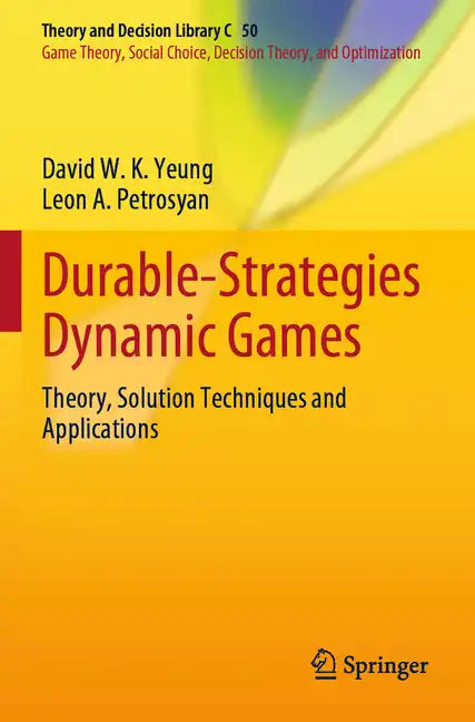 Durable-Strategies Dynamic Games: Theory, Solution Techniques and Applications - Paperback