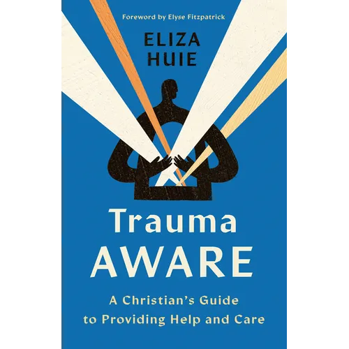 Trauma Aware: A Christian's Guide to Providing Help and Care - Paperback