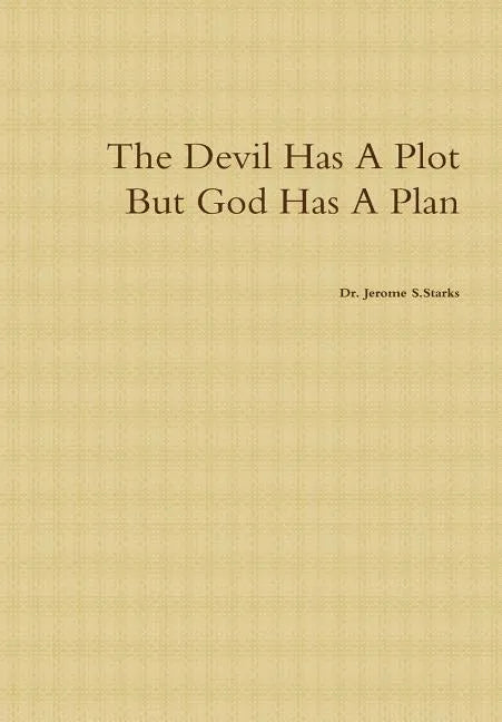 The Devil Has A Plot But God Has A Plan - Hardcover