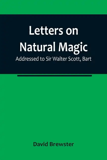 Letters on Natural Magic; Addressed to Sir Walter Scott, Bart - Paperback