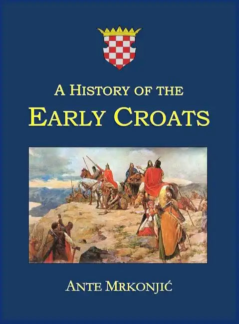 A History of the Early Croats - Hardcover