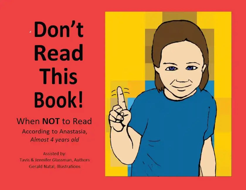 Don't Read This Book!: When Not to Read According to Anastasia, Almost 4 Years Old - Paperback