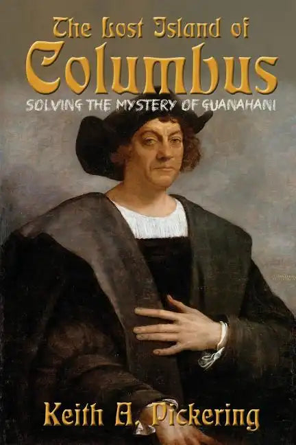 The Lost Island of Columbus: Solving the Mystery of Guanahani - Paperback