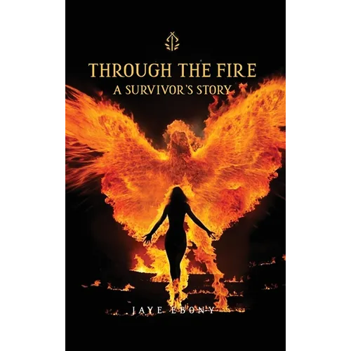 Through the Fire: A Survivor's Story - Hardcover