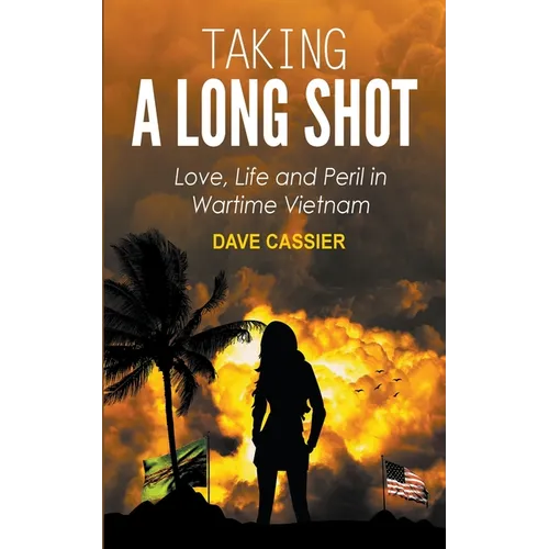 Taking a Long Shot: Love, Life and Peril in Wartime Vietnam - Paperback