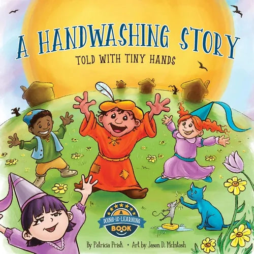 A Handwashing Story Told with Tiny Hands: an interactive picture book, using a story to change washing your hands into an entertaining 