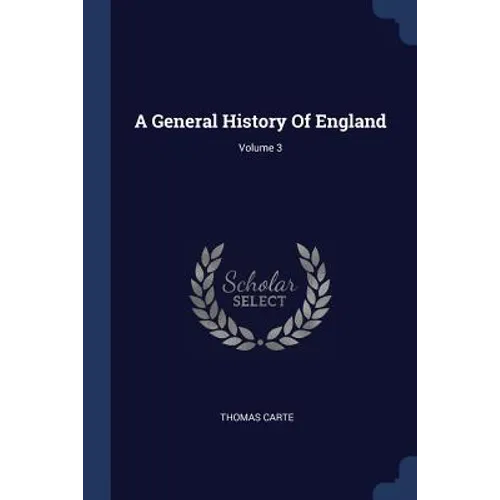 A General History Of England; Volume 3 - Paperback