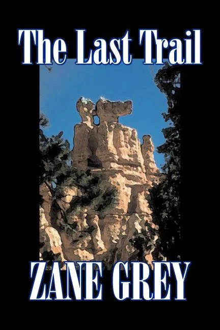 The Last Trail by Zane Grey, Fiction, Westerns, Historical - Paperback