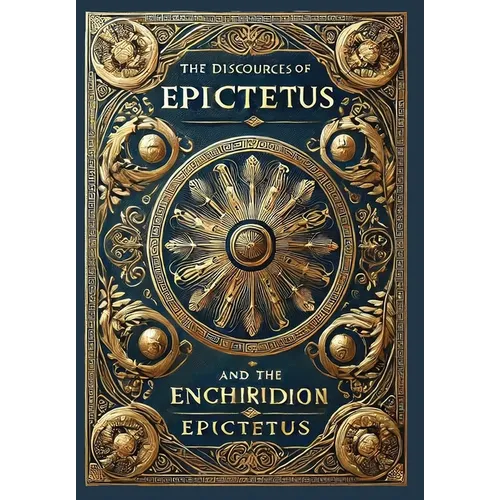 The Discourses of Epictetus and the Enchiridion (Collector's Edition) (Laminated Hardback with Jacket) - Hardcover