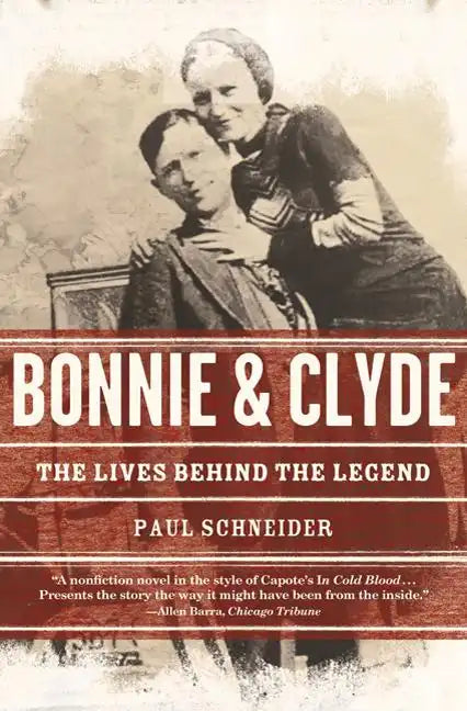 Bonnie and Clyde: The Lives Behind the Legend - Paperback