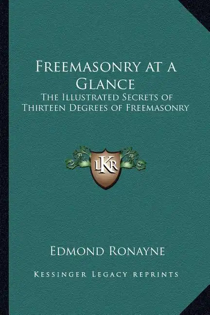 Freemasonry at a Glance: The Illustrated Secrets of Thirteen Degrees of Freemasonry - Paperback