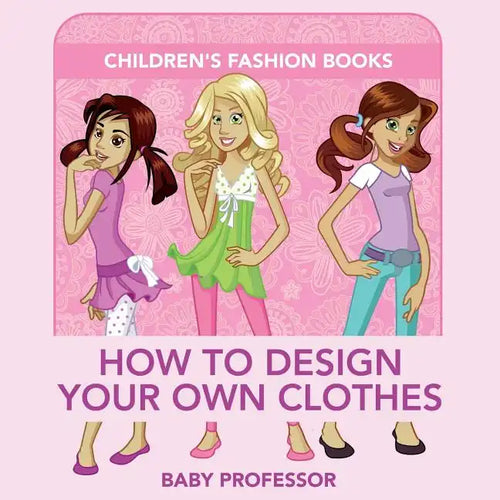 How to Design Your Own Clothes Children's Fashion Books - Paperback