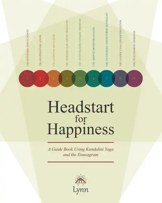 Headstart for Happiness: A Guide Book Combining Kundalini Yoga and the Enneagram - Paperback